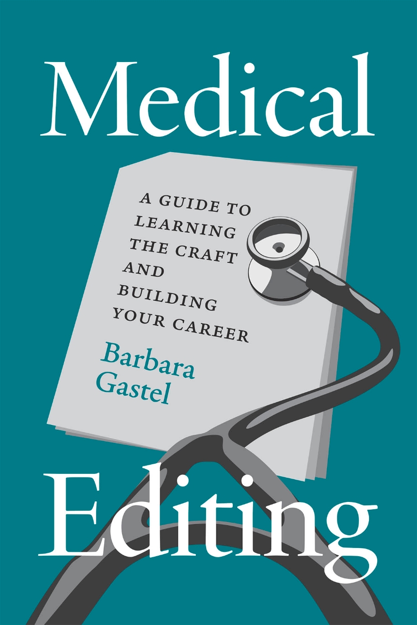 Book Cover of Medical Editing, A guide to Learning the Craft and Building Your Career, by Barbara Gastel